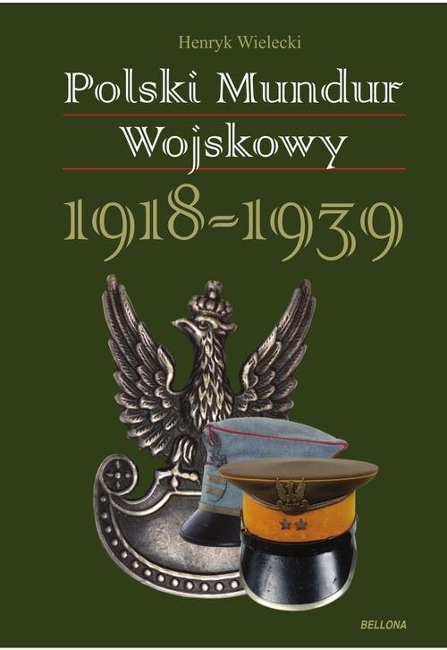 okładka Polski mundur wojskowy. 1918-1939 książka | Wielecki Henryk