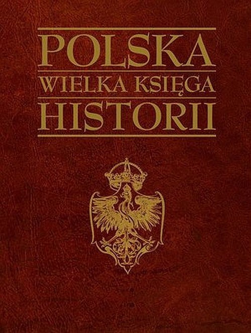 okładka Polska wielka księga historii książka | Opracowania Zbiorowe