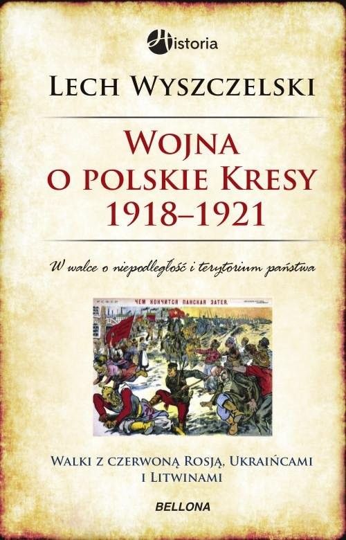 okładka Wojna o polskie Kresy 1918-1921 książka | Wyszczelski Lech