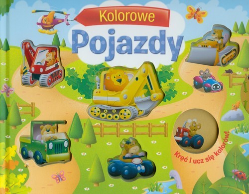 okładka Kolorowe pojazdy. Kręć i ucz sie kolorów książka
