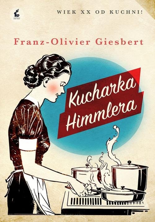 okładka Kucharka Himmlera książka | Franz-Olivier Giesbert
