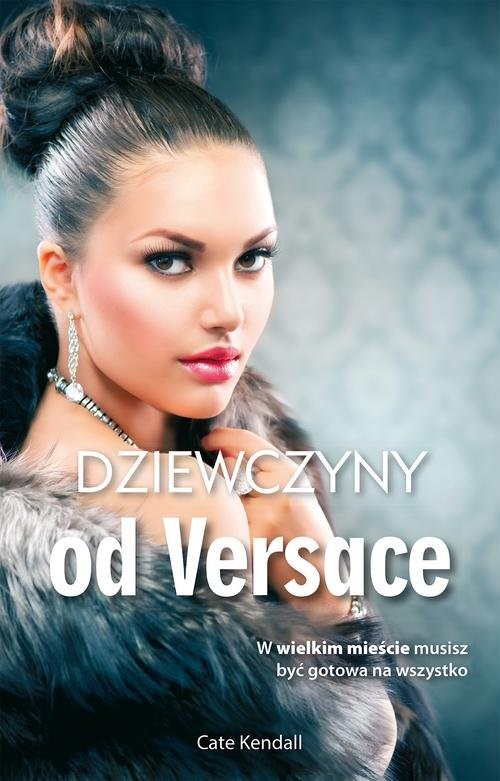 okładka Dziewczyny od Versace książka | Cate Kendall