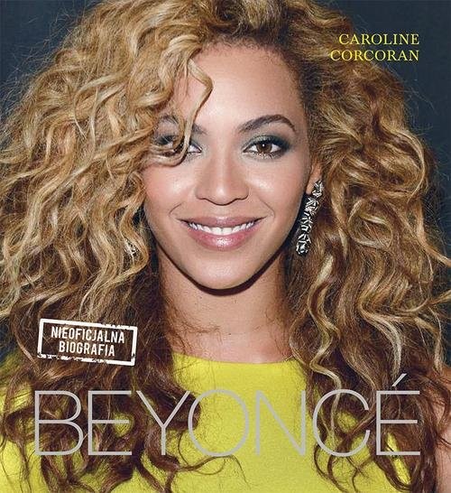 okładka Beyonce. Nieoficjalna biografia książka | Caroline Corcoran