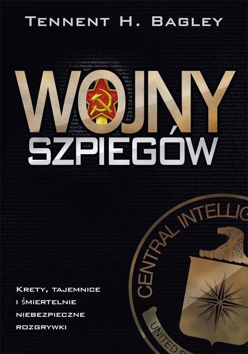 okładka Wojny szpiegów. Krety, tajemnice i śmiertelnie niebezpieczne rozgrywki książka | Tennent H. Bagley