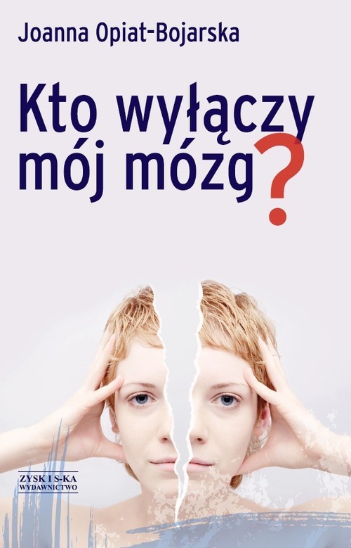 okładka Kto wyłączy mój mózg książka | Joanna Opiat-Bojarska