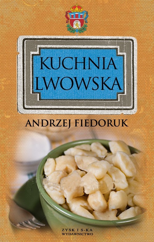 okładka Kuchnia lwowska książka | Andrzej Fiedoruk