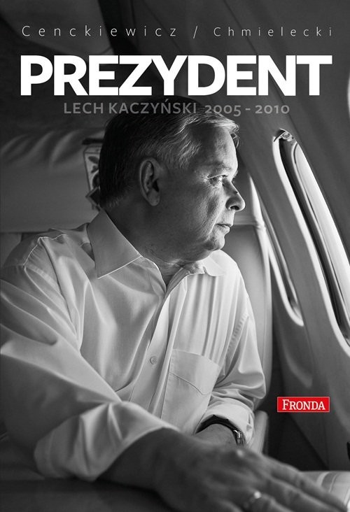 okładka Prezydent Lech Kaczyński 2005-2010 książka | Sławomir Cenckiewicz, Adam Chmielecki