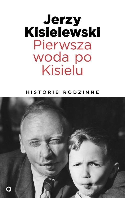 okładka Pierwsza woda po Kisielu. Historie rodzinne książka | Kisielewski Jerzy