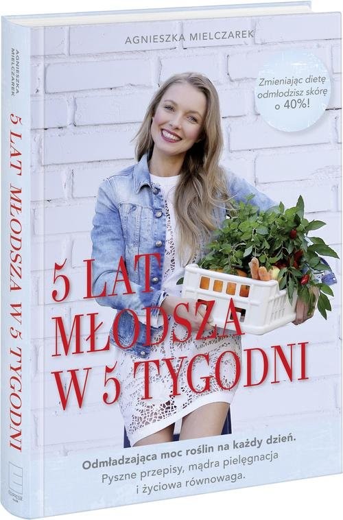okładka 5 lat młodsza w 5 tygodni książka | Agnieszka Mielczarek
