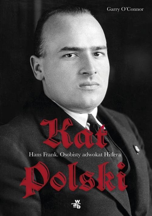 okładka Kat Polski Hans Frank Osobisty adwokat Hitlera książka | OConnor Garry
