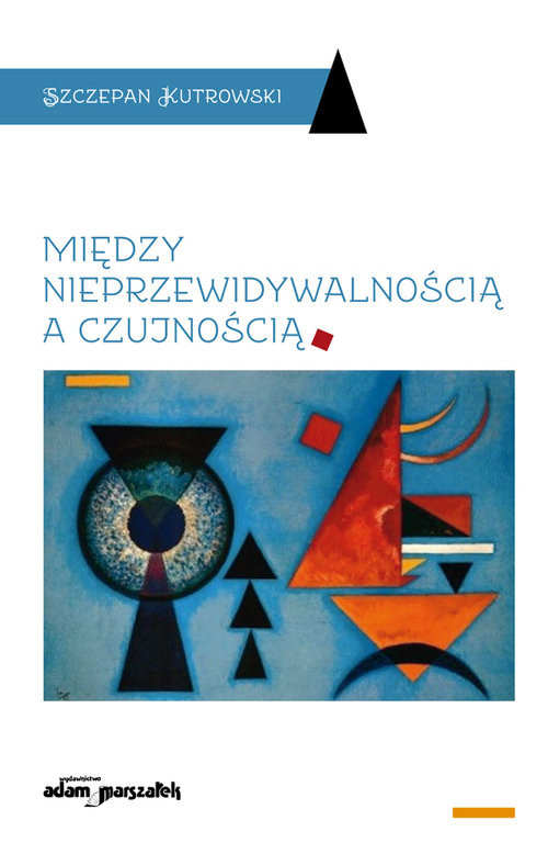 okładka Między nieprzewidywalnością a czujnością książka | Kutrowski Szczepan