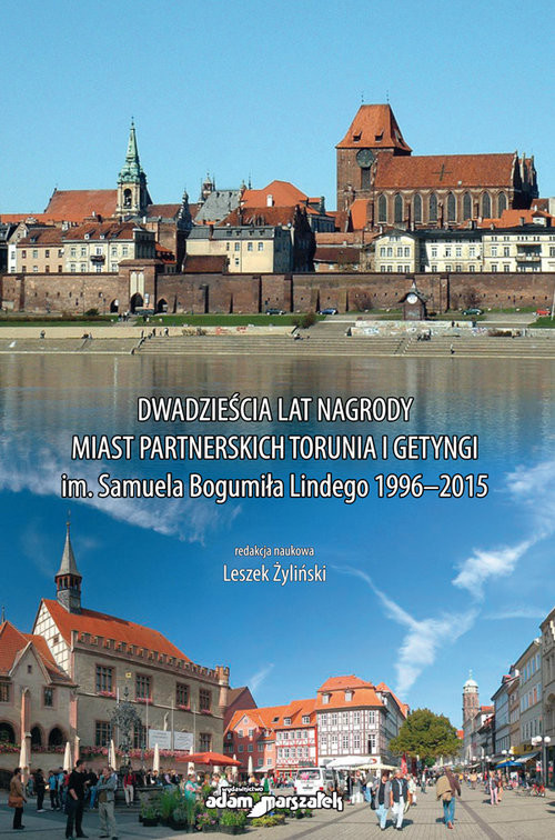 okładka Dwadzieścia lat nagrody miast partnerskich Torunia i Getyngi im. Samuela Bogumiła Lindego 1996-2015 książka