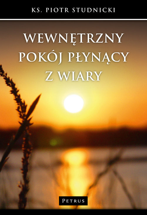 okładka Wewnętrzny pokój płynący z wiary książka | Studnicki Piotr