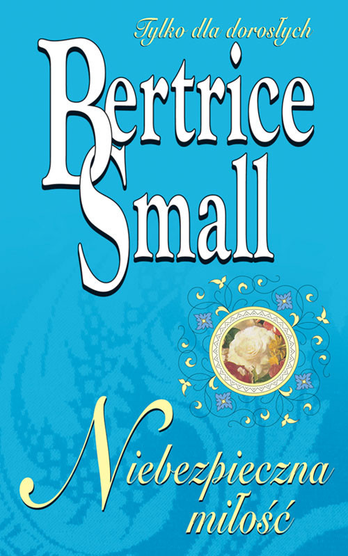 okładka Niebezpieczna miłość książka | Bertrice Small