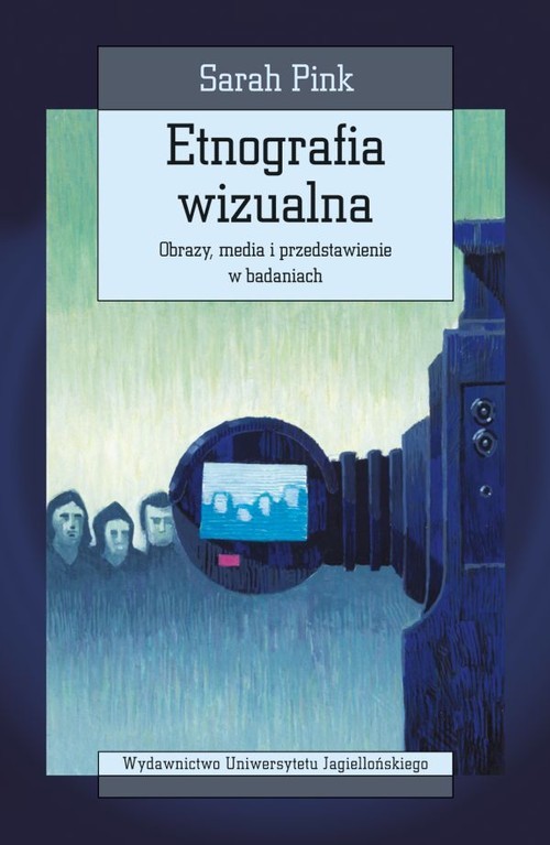 okładka Etnografia wizualna Obrazy, media i przedstawienie w badaniach książka | Pink Sarah