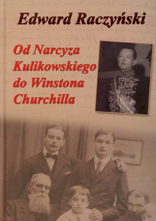 okładka Od Narcyza Kulikowskiego do Winstona Churchilla książka | Edward Raczyński