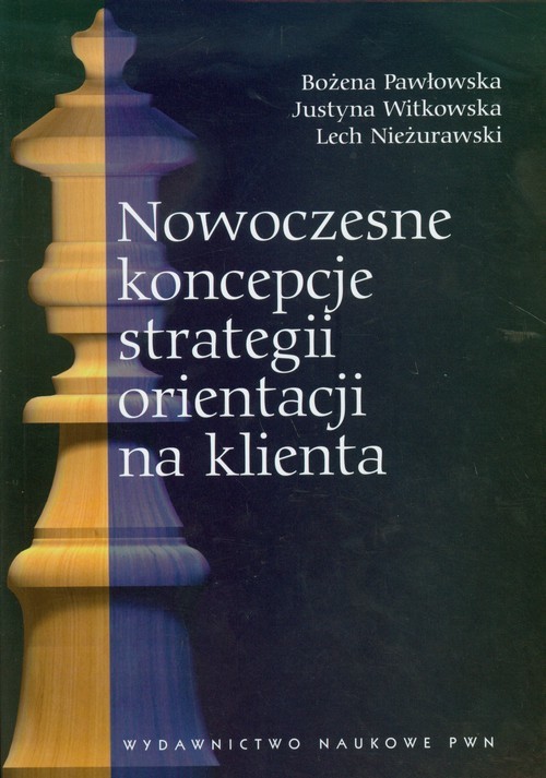 okładka Nowoczesne koncepcje strategii orientacji na klienta książka | Bożena Pawłowska, Justyna Witkowska, Lech Nieżurawski