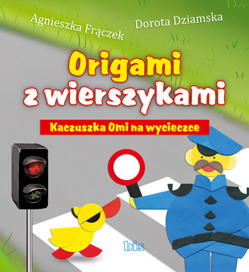 okładka Origami z wierszykami Kaczuszka Omi na wycieczce książka | Agnieszka Frączek, Dorota Dziamska