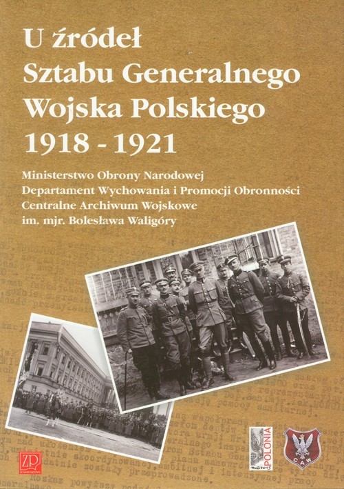 okładka U żródeł Sztabu Generalnego Wojska Polskiego 1918 - 1921 książka