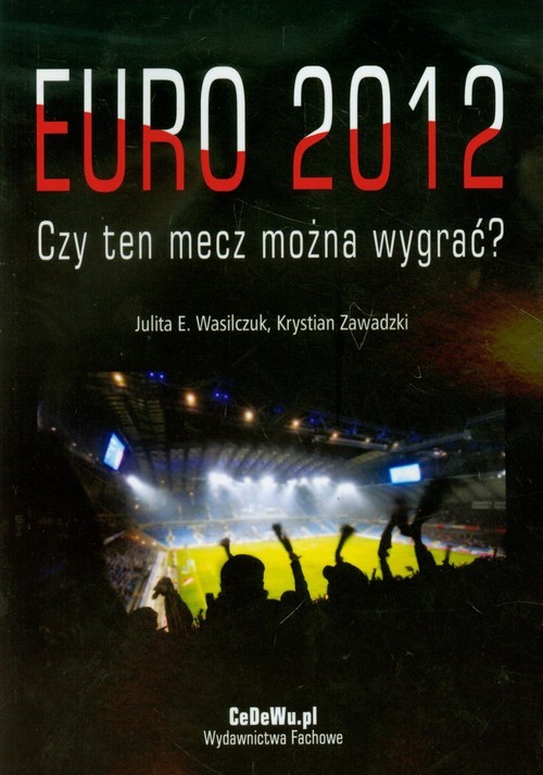 okładka Euro 2012 Czy ten mecz można wygrać książka | Julita E. Wasilczuk, Krystian Zawadzki