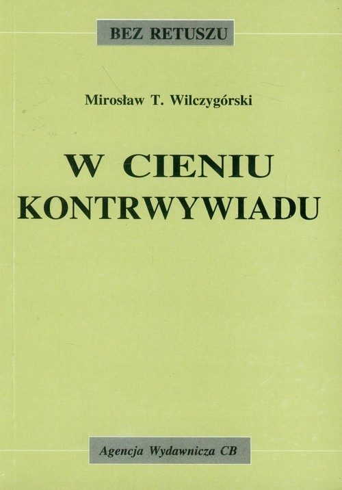 okładka W cieniu kontrwywiadu książka | Mirosław T. Wilczygórski