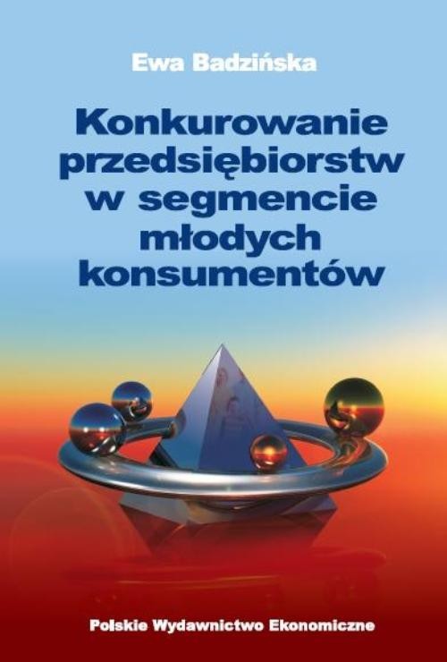 okładka Konkurowanie przedsiębiorstw w segmencie młodych konsumentów książka | Ewa Badzińska