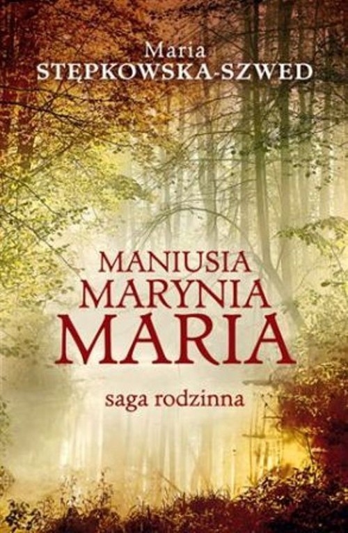 okładka Maniusia Marynia Maria Saga rodzinna książka | Stępkowska-Szwed Maria