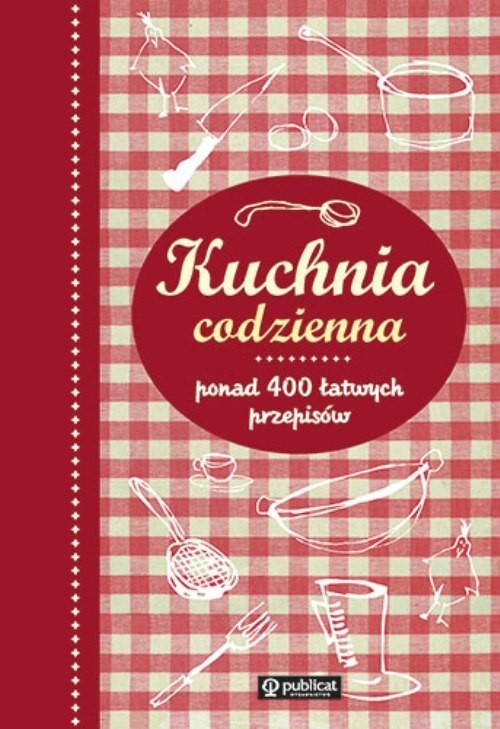 okładka Kuchnia codzienna ponad 400 łatwych przepisów książka