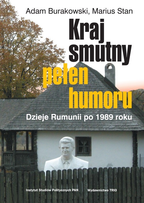 okładka Kraj smutny pełen humoru Dzieje Rumunii po 1989 roku książka | Adam Burakowski, Mariusz Stan