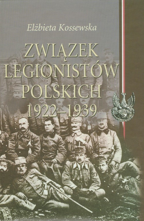 okładka Związek Legionistów Polskich 1922-1939 książka | Elżbieta Kossewska