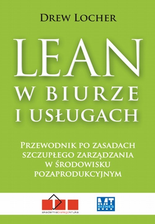 okładka Lean w biurze i usługach Przewodnik po zasadach szczupłego zarządzania w środowisku pozaprodukcyjnym. książka | Drew Locher