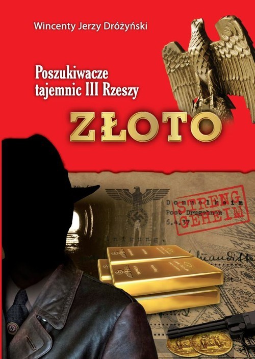 okładka Złoto Poszukiwacze tajemnic III Rzeszy książka | Wincenty Jerzy Dróżyński