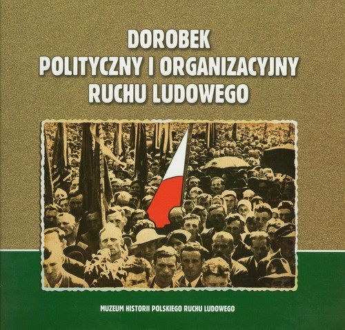 okładka Dorobek polityczny i organizacyjny ruchu ludowego książka