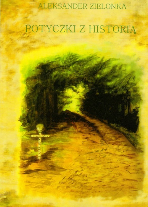 okładka Potyczki z historią książka | Aleksander Zielonka
