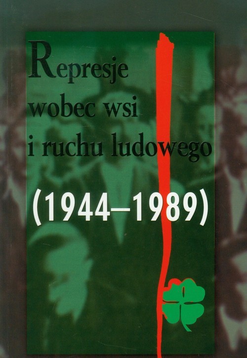 okładka Represje wobec wsi i ruchu ludowego 1944-1989 Tom 4 książka