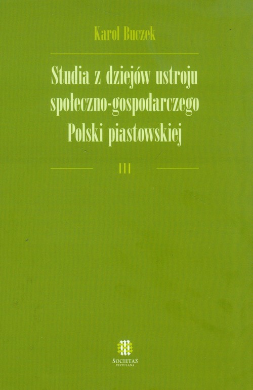 okładka Studia z dziejów ustroju społeczno-gospodarczego Polski piastowskiej książka | Buczek Karol