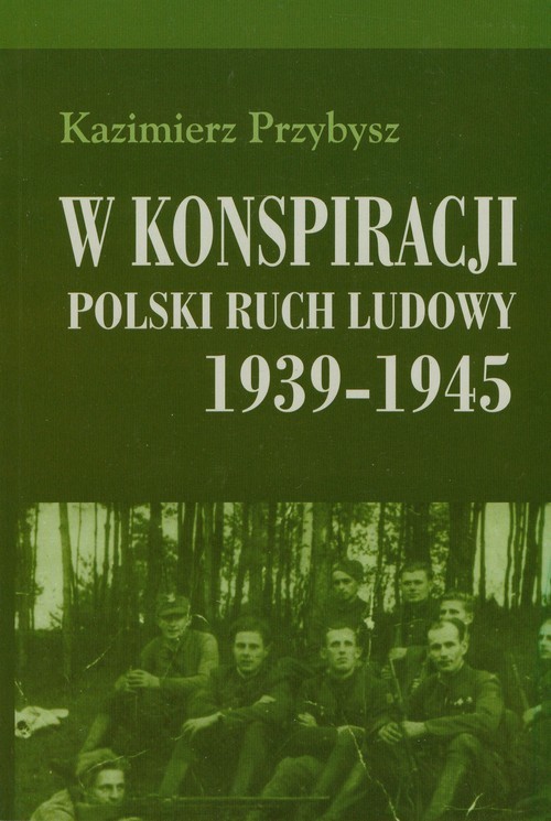 okładka W konspiracji Polski ruch ludowy 1939-1945 książka | Przybysz Kazimierz