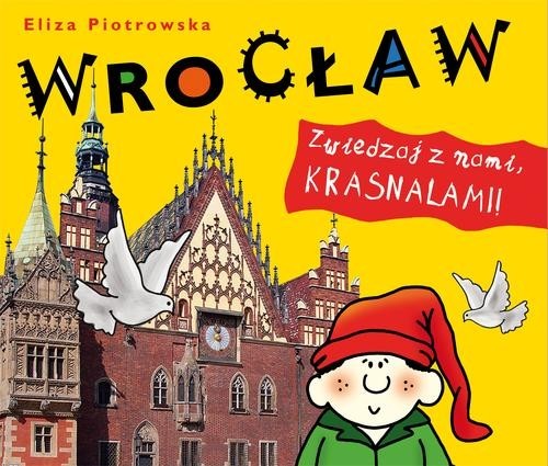 okładka Wrocław Zwiedzaj z nami krasnalami książka | Eliza Piotrowska