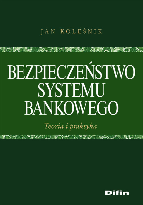 okładka Bezpieczeństwo systemu bankowego Teoria i praktyka książka | Koleśnik Jan