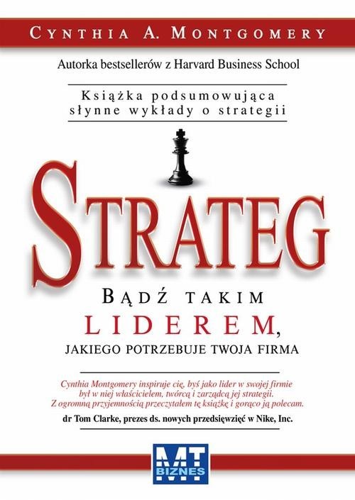 okładka Strateg Bądź takim liderem, jakiego potrzebuje twoja firma książka | Cynthia A. Montgomery