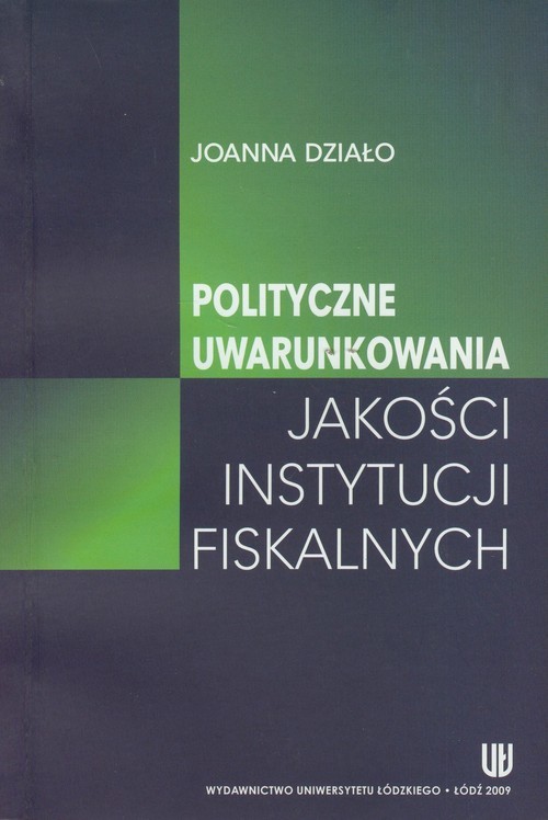 okładka Polityczne uwarunkowania jakości instytucji fiskalnych książka | Joanna Działo