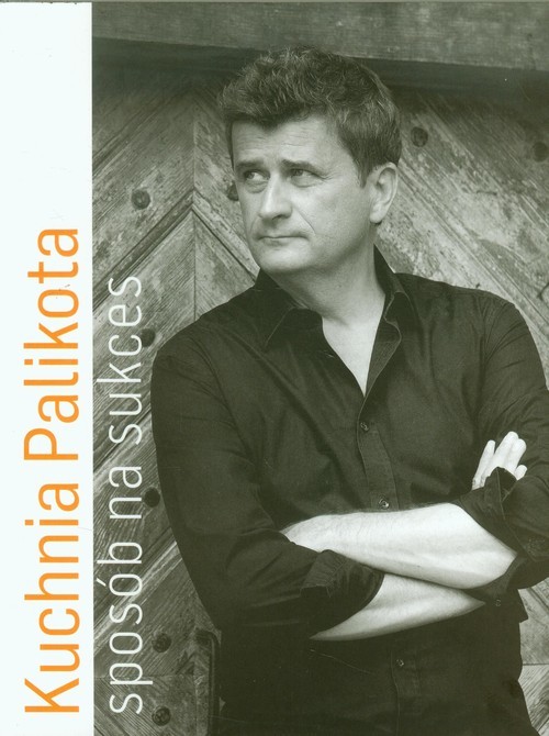 okładka Kuchnia Palikota Sposób na sukces książka | Palikot Janusz