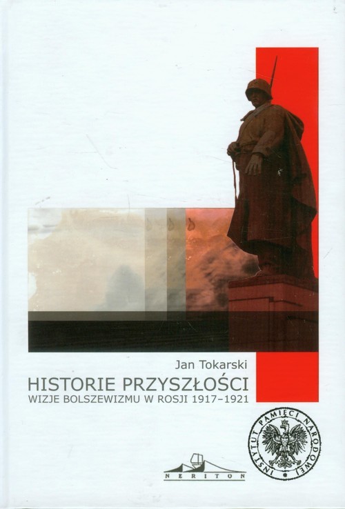 okładka Historie przyszłości Wizje bolszewizmu w Rosji 1917-1921 książka | Jan Tokarski