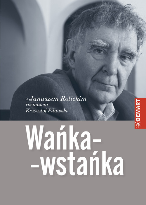 okładka Wańka-wstańka Z Januszem Rolickim rozmawia Krzysztof Pilawski książka | Janusz Rolicki, Krzysztof Pilawski