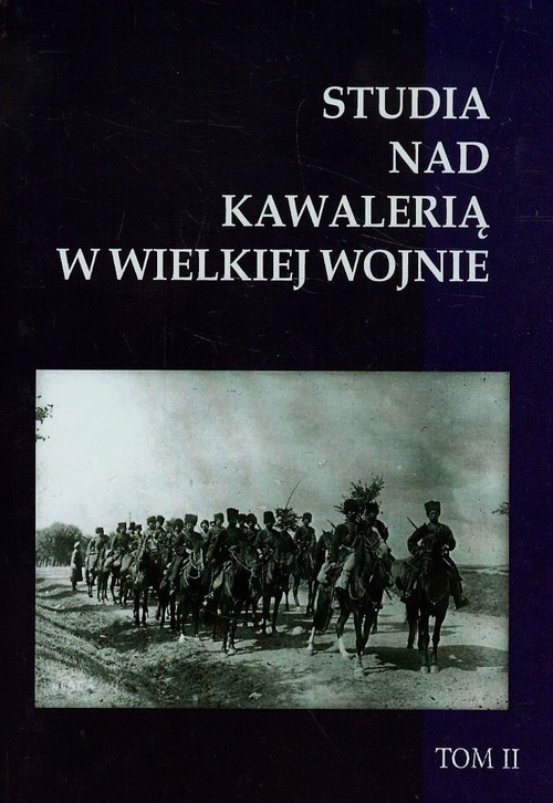 okładka Studia nad Kawalerią w Wielkiej Wojnie Tom 2 książka
