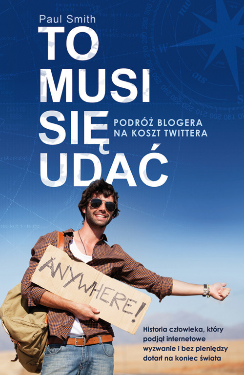 okładka To musi się udać Podróż bloggera na koszt Twittera książka | Paul Smith