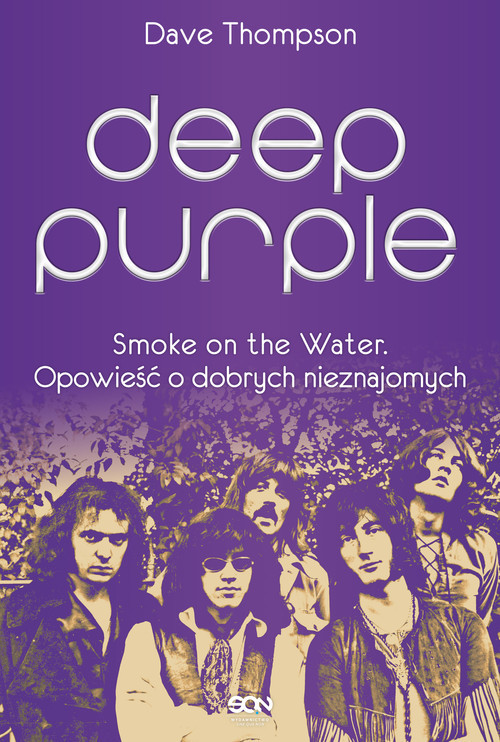 okładka Deep Purple Smoke on the Water Opowieść o dobrych nieznajomych książka | Dave Thompson