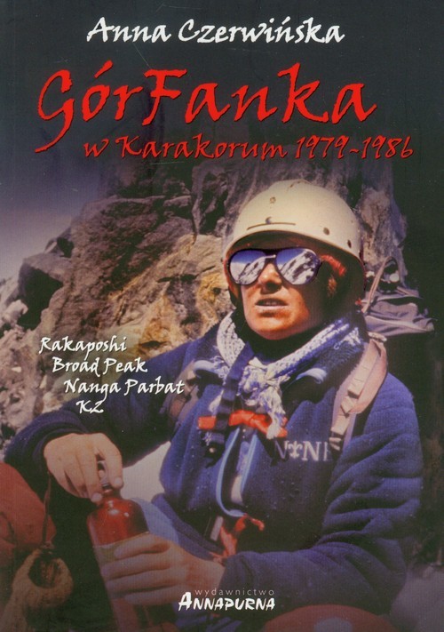 okładka GórFanka w Karakorum 1979-1986 K2 - Rakaposhi - Broad Peak - Nanga Parbat książka | Anna Czerwińska