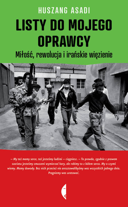 okładka Listy do mojego oprawcy Miłość, rewolucja i irańskie więzienie książka | Asadi Huszang
