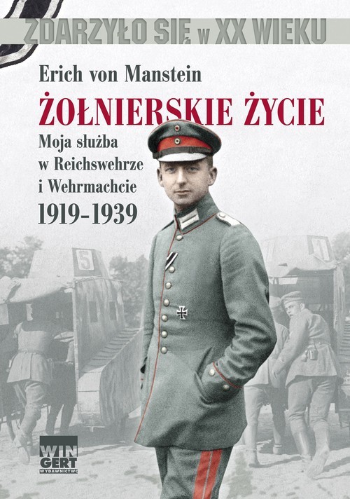 okładka Żołnierskie życie Moja służba w Reichswehrze i Wehrmachcie 1919-1939 książka | Erich von Manstein